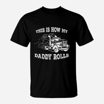 This Is How My Daddy Rolls Truck T-Shirt - Seseable