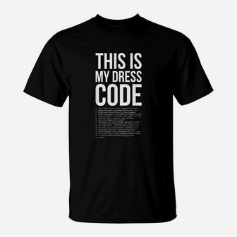 This Is My Dresscode Coder Developer Computer Nerd Code T-Shirt - Seseable