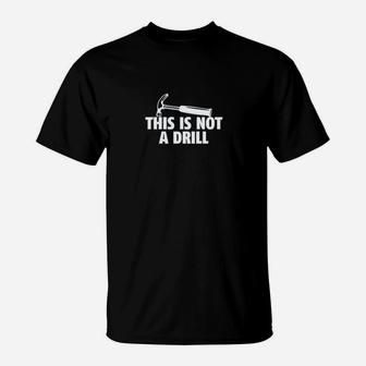 This Is Not A Drill Tools Hammer Builder Woodworking T-Shirt - Seseable