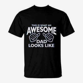 This Is What An Awesome Dad Looks Like Fathers Day T-Shirt - Seseable