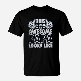 This Is What An Awesome Papa Looks Like Fathers Day Gift T-Shirt - Seseable
