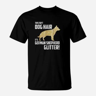 This Isnt Dog Hair German Shepherd Glitter T-Shirt - Seseable