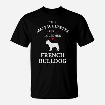 This Massachusetts Girl Loves Her French Bulldog Dog T-Shirt - Seseable