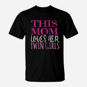 This Mom Loves Her Twin Girls Mom Mother Of Twins T-Shirt - Seseable