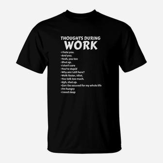 Thoughts During Work Funny Sarcastic Hate Work T-Shirt - Seseable