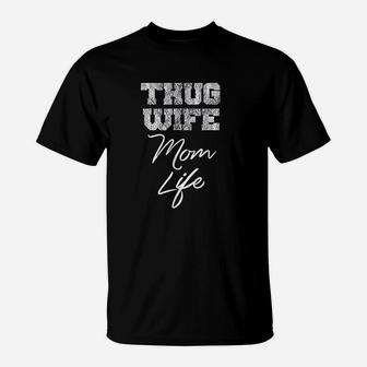 Thug Wife Mom Life Funny Cute Mothers Day Gift T-Shirt - Seseable