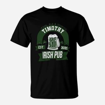 Timothy Irish Pub Food Ale Spirits Established 2021 St Patricks Day Man Beer Lovers Name Gift T-Shirt - Seseable