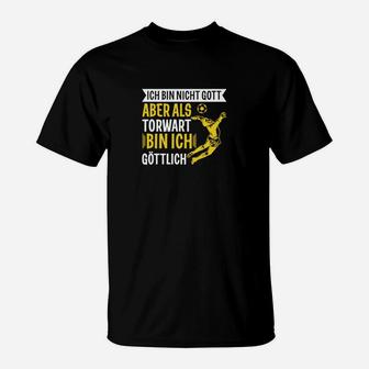 Torwart Göttlich Spruch T-Shirt, Fußballtorwart Motiv Tee - Seseable