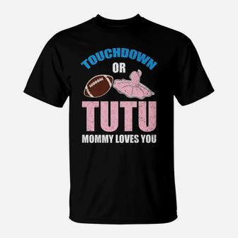 Touchdown Or Tutu Mommy Loves You Gender Reveal Baby T-Shirt