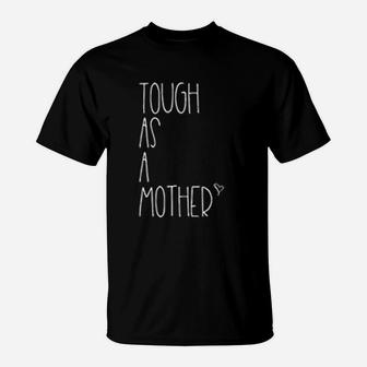 Tough As A Mother Funny Momma Loves Her Kiddos Strong Mom T-Shirt - Seseable