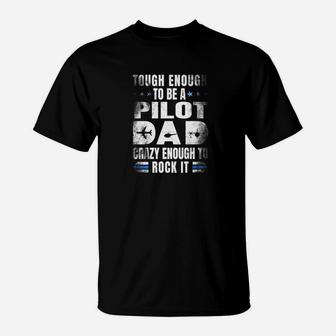 Tough Enough To Be A Pilot Dad Funny Fathers Day Gift Premium T-Shirt - Seseable