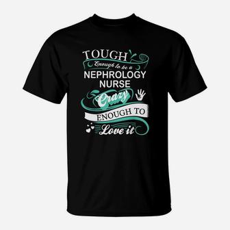 Tough Nephrology Nurse Funny Inspirational Quote T-Shirt - Seseable