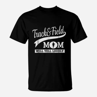 Track And Field Mom Loud Cheer Mom Runner Gift T-Shirt - Seseable