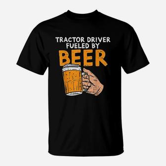 Tractor Driver Fueled Beer Farm Truck Drinking Farmer Gift T-Shirt - Seseable