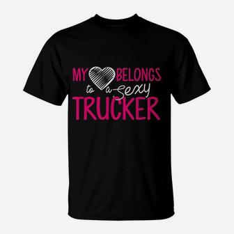 Truck Driver Wife My Heart Belongs To A Trucker T-Shirt - Seseable