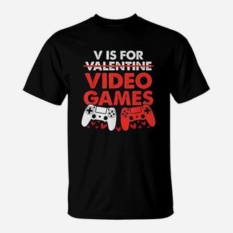 V Is For Video Games Funny Valentines Day T-Shirt - Seseable