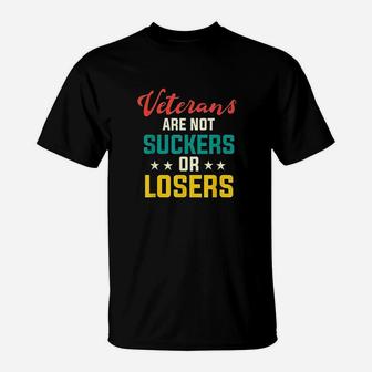 Veterans Are Not Suckers Or Losers T-Shirt - Seseable