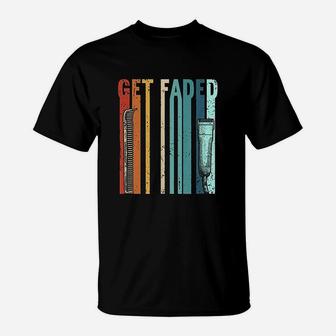 Vintage Barber Gift Get Faded Retro Hairstylist Barber T-Shirt - Seseable