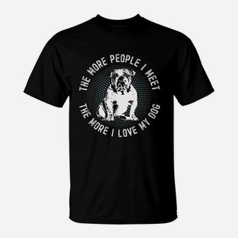Vintage English Bulldog The More People I Meet The More I Love Dog T-Shirt - Seseable