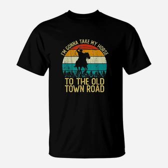 Vintage I Am Gonna Take My Horse To The Old Town Road T-Shirt - Seseable