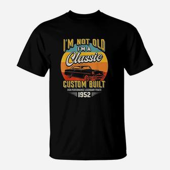 Vintage Im Not Old Im A Classic Born 1952 69th Birthday T-Shirt - Seseable