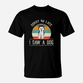Vintage Motive For Dog Lover Sorry Im Late T-Shirt - Seseable