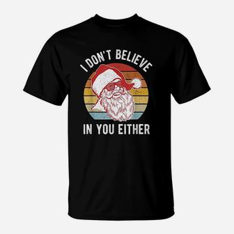 Vintage Retro Santa I Dont Believe In You Either T-Shirt - Seseable