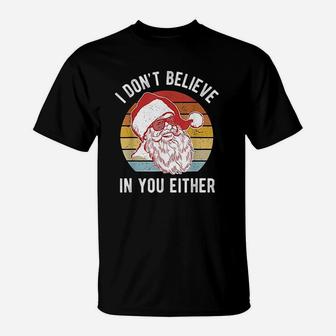 Vintage Retro Santa I Dont Believe In You Either T-Shirt | Seseable UK