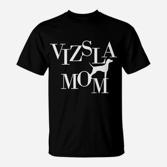 Vizsla Vizsla Mom Vizsla Dog Mom T-Shirt - Seseable