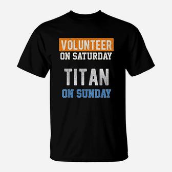 Volunteer On Saturday Titan On Sunday Nashville Football T-Shirt - Seseable