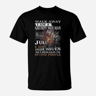 Walk Away I Am A Grumpy Old Man I Was Born In July T-Shirt - Seseable