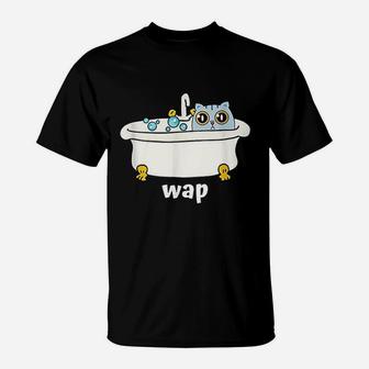 Wap Wet Cat In Tub Dirty Funny And Cute At Once T-Shirt - Seseable