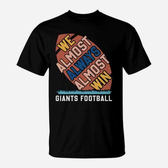 We Almost Always Almost Win Football Sport Quote T-Shirt - Seseable