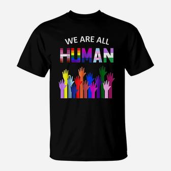 We Are All Human Lgbt Gay Rights Pride Ally Gift T-Shirt