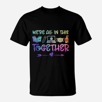 We Are All In This Together Teacher Student Back To School T-Shirt - Seseable
