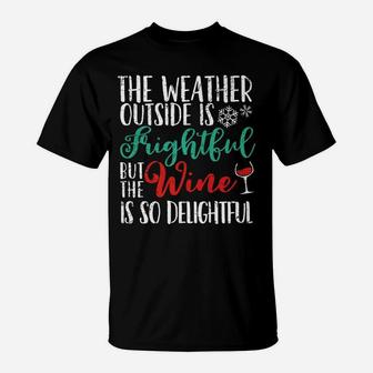 Weather Outside Is Frightful Wine So Delightful Xmas T-Shirt