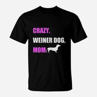 Weiner Dog Gifts Crazy Weiner Dog Mom T-Shirt - Seseable