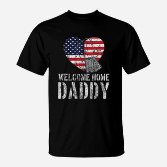 Welcome Home Daddy T-Shirt - Seseable