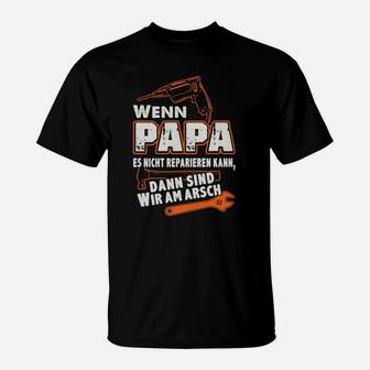 Wenn Papa Es Nicht Reparieren Kann T-Shirt - Seseable