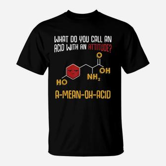 What Do You Call An Acid With An Attitude Funny Science T-Shirt - Seseable