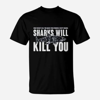 What Doesnt Kill You Makes You Stronger Except Shark T-Shirt - Seseable