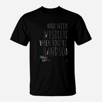 Who Needs Mistletoe When You Are This Handsome T-Shirt - Seseable