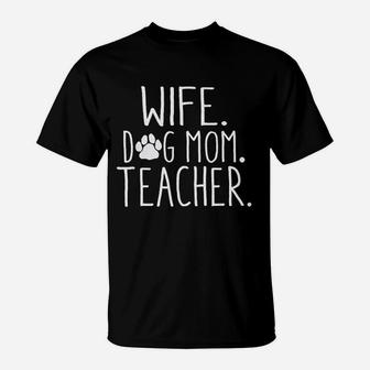 Wife Dog Mom Teacher Dog Lover Gift Mothers Day T-Shirt | Seseable UK