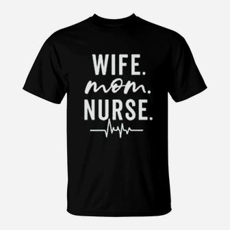 Wife Mom Nurse Funny Letter Mothers Day T-Shirt - Seseable