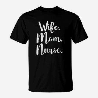 Wife Mom Nurse Mothers Day Gifts For Mommy T-Shirt - Seseable