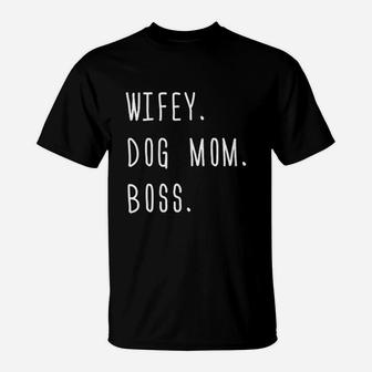 Wifey Dog Mom Boss Funny Wife Gift T-Shirt - Seseable