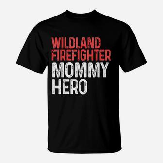 Wildland Firefighter Mommy Firefighting Fireman T-Shirt - Seseable