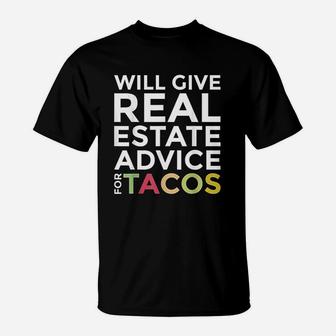 Will Give Real Estate Advice For Tacos Agent Realtor T-Shirt - Seseable