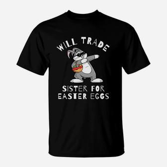Will Trade Sister For Easter Eggs Dabbing Bunny T-Shirt - Seseable