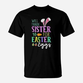 Will Trade Sister For Easter Eggs T-Shirt - Seseable